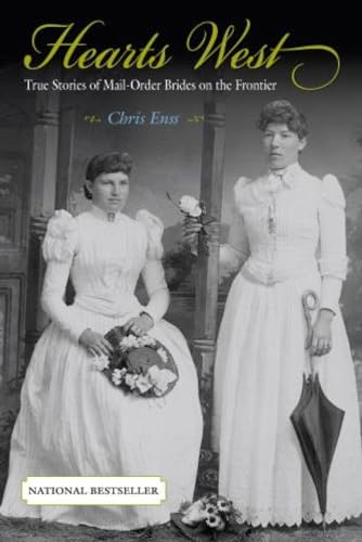 Hearts West: True Stories Of Mail-Order Brides On The Frontier