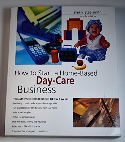 Beispielbild fr How to Start a Home-Based Day-Care Business, 4th (Home-Based Business Series) zum Verkauf von Nathan Groninger