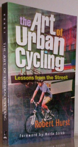 Imagen de archivo de The Art of Urban Cycling: Lessons from the Street a la venta por SecondSale