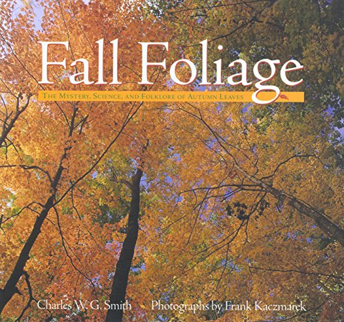 Beispielbild fr Fall Foliage: The Mystery, Science, And Folklore Of Autumn Leaves zum Verkauf von Books of the Smoky Mountains