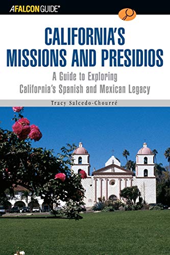 Beispielbild fr A Falconguide to California's Missions and Presidios : A Guide to Exploring California's Spanish and Mexican Legacy zum Verkauf von Better World Books: West