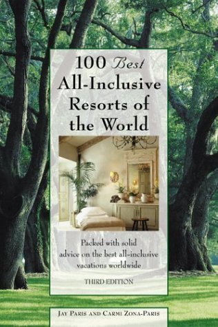 Beispielbild fr 100 Best All-Inclusive Resorts of the World : Packed with Solid Advice on the Best All-Inclusive Vacations Worldwide zum Verkauf von Better World Books