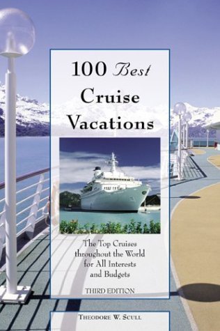 Stock image for 100 Best Cruise Vacations: The Top Cruises Throughout the World for All Interests and Budgets for sale by medimops