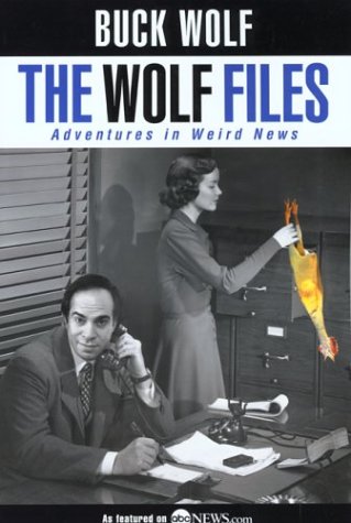 Beispielbild fr The Wolf Files: Adventures in Weird News (Humor) zum Verkauf von Wonder Book