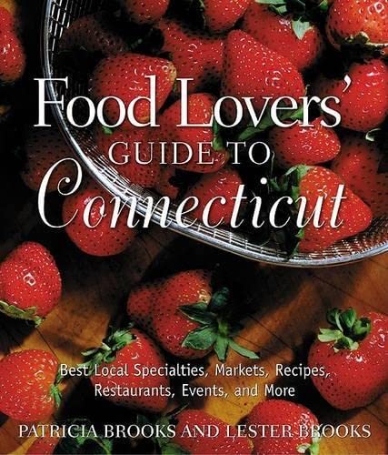 Stock image for Food Lovers' Guide to Connecticut : Best Local Specialties, Markets, Recipes, Restaurants, Events, and More for sale by Better World Books