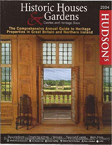 Stock image for Hudson's Historic Houses & Gardens 2004: The Comprehensive Annual Guide to Heritage Properties in Great Britain and Ireland (HUDSONS HISTORIC HOUSES AND GARDENS) for sale by Wonder Book