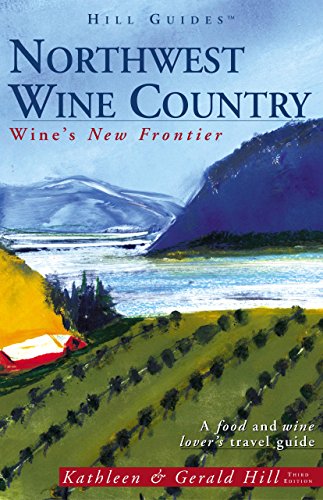 Imagen de archivo de Northwest Wine Country, 3rd: Wine's New Frontier (Hill Guides Series) a la venta por Wonder Book