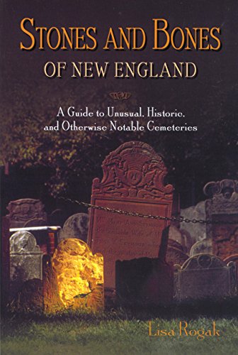 Imagen de archivo de Stones and Bones of New England: A Guide To Unusual, Historic, And Otherwise Notable Cemeteries a la venta por SecondSale