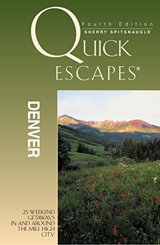 Stock image for Quick Escapes Denver, 4th: 25 Weekend Getaways in and Around the Mile High City for sale by ThriftBooks-Dallas