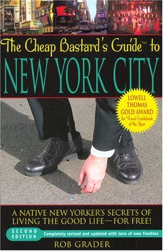 Stock image for The Cheap Bastard's Guide to New York City, 2nd Edition: A Native New Yorker's Secrets of Living the Good Life--For Free! for sale by More Than Words