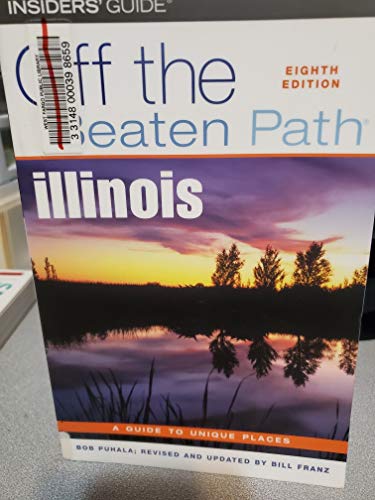 Off the Beaten Path Illinois: A Guide To Unique Places (9780762730476) by Puhala, Bob