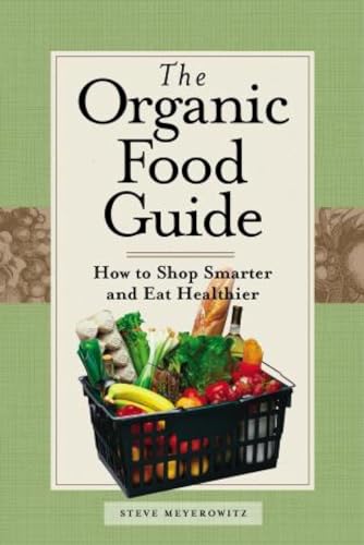 Beispielbild fr Organic Food Guide: How To Shop Smarter And Eat Healthier zum Verkauf von Off The Shelf