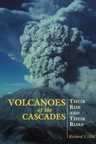 9780762730728: Volcanoes of the Cascades: Their Rise And Their Risks (Falcon Guide)