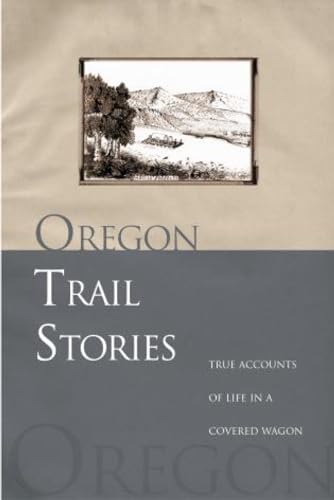 Beispielbild fr Oregon Trail Stories : True Accounts of Life in a Covered Wagon zum Verkauf von Better World Books