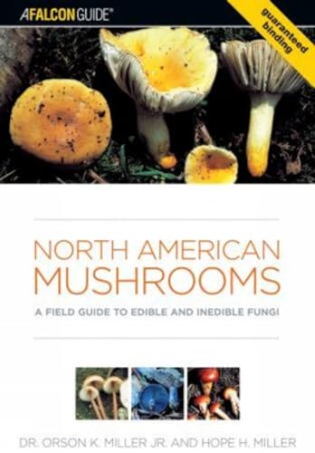 North American Mushrooms: A Field Guide To Edible And Inedible Fungi (Falconguide)