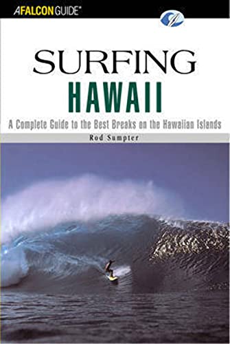 Stock image for A Falcon Guide Surfing Hawaii: A Complete Guide to the Hawaiian Islands' Best Breaks for sale by First Landing Books & Arts