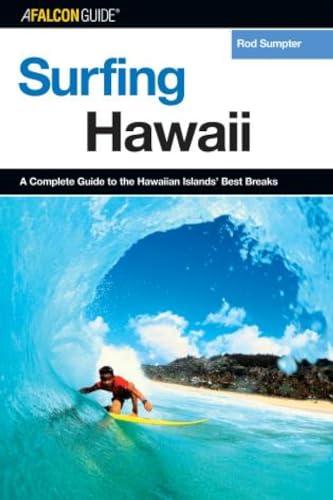 Stock image for A Falcon Guide Surfing Hawaii: A Complete Guide to the Hawaiian Islands' Best Breaks for sale by First Landing Books & Arts