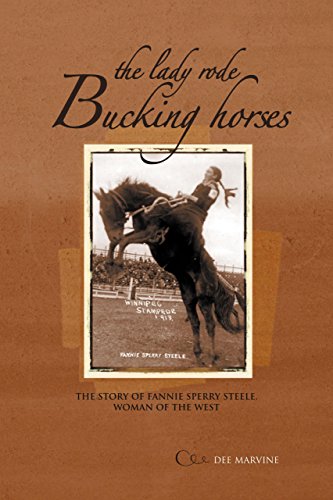 Beispielbild fr The Lady Rode Bucking Horses: The Story of Fannie Sperry Steele, Woman of the West zum Verkauf von HPB-Diamond
