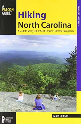 Hiking North Carolina: A Guide To Nearly 500 Of North Carolina's Greatest Hiking Trails (State Hiking Guides Series) (9780762731381) by Johnson, Randy