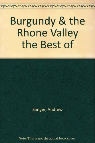 Imagen de archivo de Burgundy & the Rhone Valley the Best of a la venta por WorldofBooks