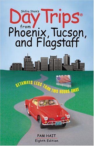 9780762734061: Day Trips from Phoenix, Tucson, and Flagstaff, 8th