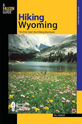 Stock image for Hiking Wyoming: 110 Of The State's Best Hiking Adventures (State Hiking Guides Series) for sale by HPB-Diamond