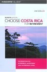 9780762734313: Insiders' Guide Choose Costa Rica for Retirement: Information for Retirement, Investment, and Affordable Living (Choose Retirement Series)