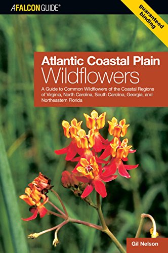 9780762734337: Atlantic Coastal Plain Wildflowers: A Field Guide to the Wildflowers of the Coastal Regions of Virginia, North Carolina, South Carolina, Georgia, and ... Carolina, Georgia, And Northeastern Florida