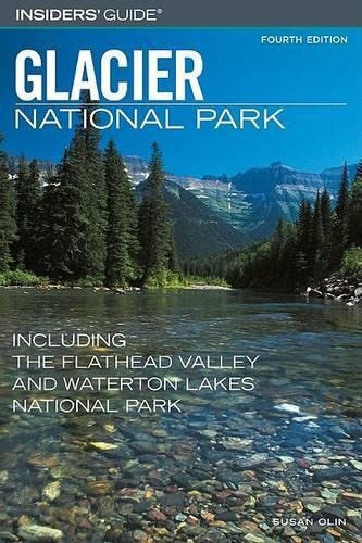 Beispielbild fr Insiders' Guide to Glacier National Park, 4th: Including the Flathead Valley and Waterton Lakes National Park (Insiders' Guide Series) zum Verkauf von Wonder Book