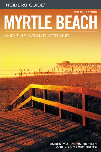 Beispielbild fr Insiders' Guide to Myrtle Beach and the Grand Strand, 8th (Insiders' Guide Series) zum Verkauf von HPB-Emerald