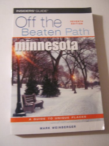 Minnesota Off the Beaten Path : A Guide to Unique Places {SEVENTH EDITION}
