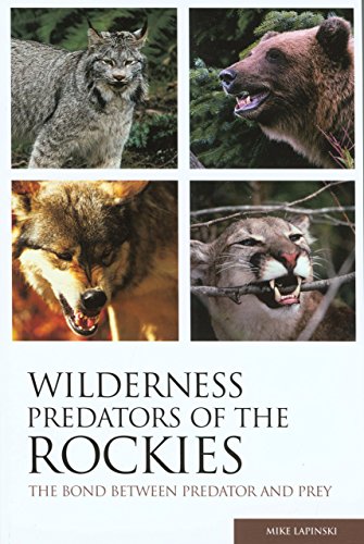 Imagen de archivo de Wilderness Predators of the Rockies : The Bond Between Predator and Prey a la venta por Better World Books