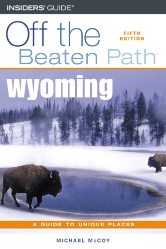 Imagen de archivo de Wyoming Off the Beaten Path, 5th (Off the Beaten Path Series) a la venta por Wonder Book