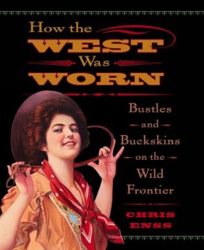 How The West Was Worn: Bustles And Buckskins On The Frontier