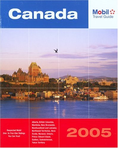 Stock image for Mobil Travel Guide 2005 Canada: Alberta, British Columbia, Manitoba, New Brunswick, Nova Scotia, Ontario, Prince Edward Island, Quebec, Saskatchewan for sale by The Yard Sale Store