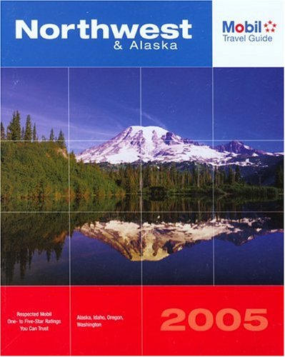 9780762735884: Mobil Travel Guide 2005 Northwest & Alaska: Alaska, Idaho, Oregon, Washington (Mobil Travel Guides (Includes All 16 Regional Guides))