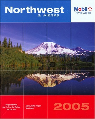 9780762735884: Mobil Travel Guide Northwest & Alaska, 2005: Alaska, Idaho, Oregon, Vancouver BC, Washington