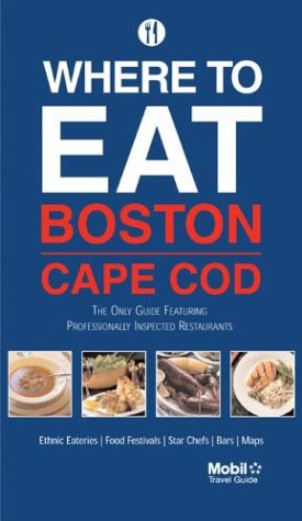 Imagen de archivo de Where to Eat Boston Cape Cod: Boston / Cape Cod: From Mobil Five-Stars to Street Bites a la venta por Half Price Books Inc.