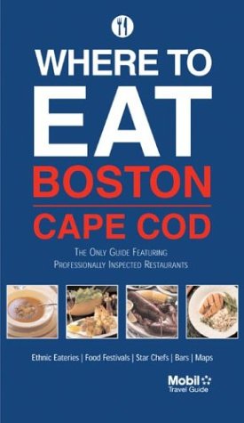 Stock image for Where to Eat Boston Cape Cod: Boston / Cape Cod: From Mobil Five-Stars to Street Bites for sale by Half Price Books Inc.