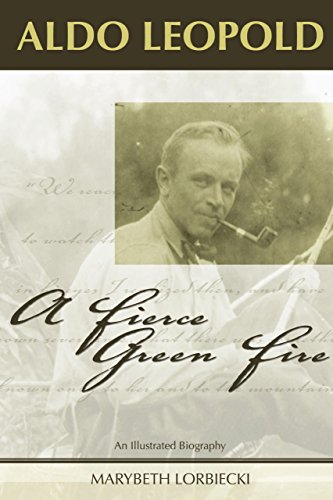 Beispielbild fr Aldo Leopold: A Fierce Green Fire zum Verkauf von Books of the Smoky Mountains