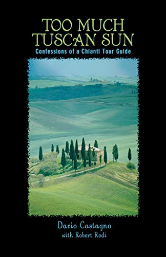 Imagen de archivo de Too Much Tuscan Sun: Confessions Of A Chianti Tour Guide a la venta por SecondSale