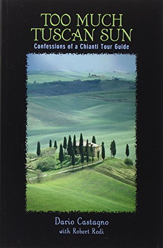Stock image for Too Much Tuscan Sun: Confessions Of A Chianti Tour Guide for sale by SecondSale