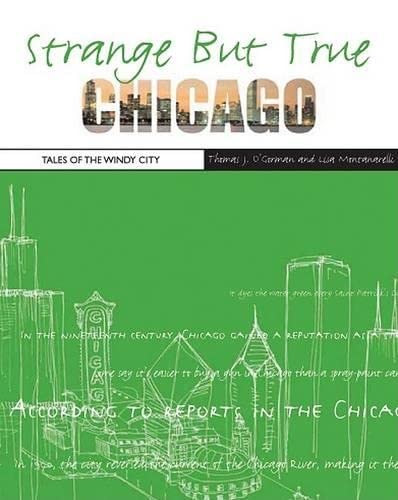 Beispielbild fr Strange But True: Chicago: Tales of the Windy City zum Verkauf von Wonder Book
