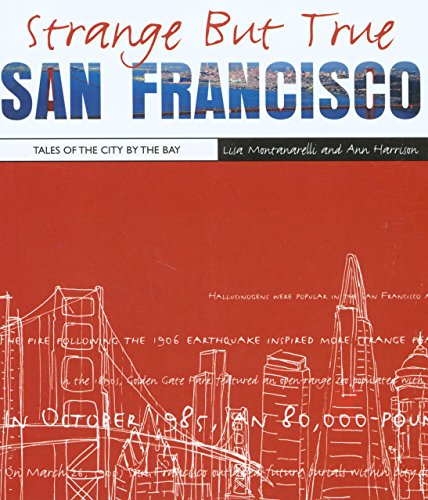 Beispielbild fr Strange but True San Francisco : Tales of the City by the Bay zum Verkauf von Better World Books