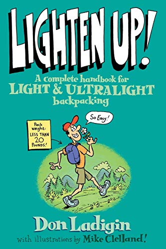 Imagen de archivo de Lighten Up!: A Complete Handbook For Light And Ultralight Backpacking (Falcon Guide) a la venta por Bulk Book Warehouse