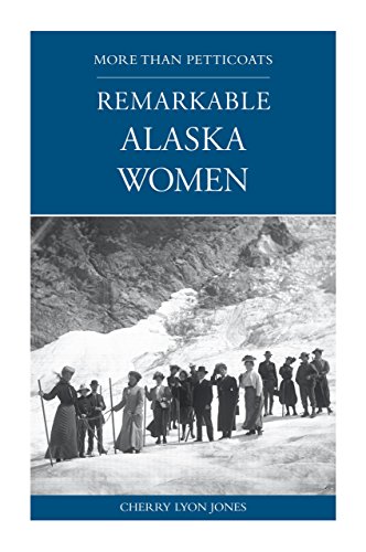 Stock image for More than Petticoats: Remarkable Alaska Women (More than Petticoats Series) for sale by HPB Inc.
