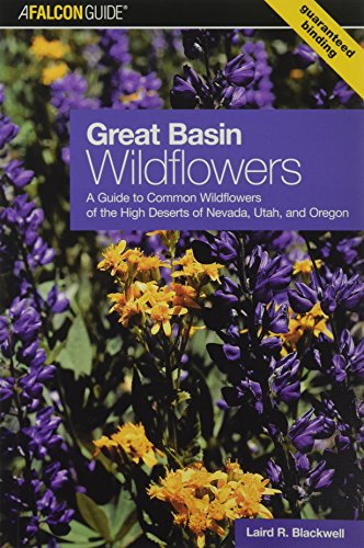 Stock image for Great Basin Wildflowers: A Guide to Common Wildflowers of the High Deserts of Nevada, Utah, and Oregon (Wildflower Series) for sale by dsmbooks