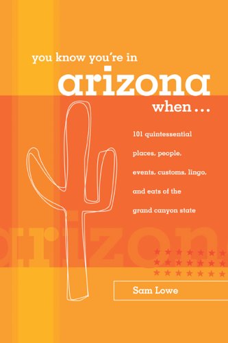 Stock image for You Know You're in Arizona When. : 101 Quintessential Places, Events, Customs, Lingo, and Eats of the Grand Canyon State for sale by Better World Books