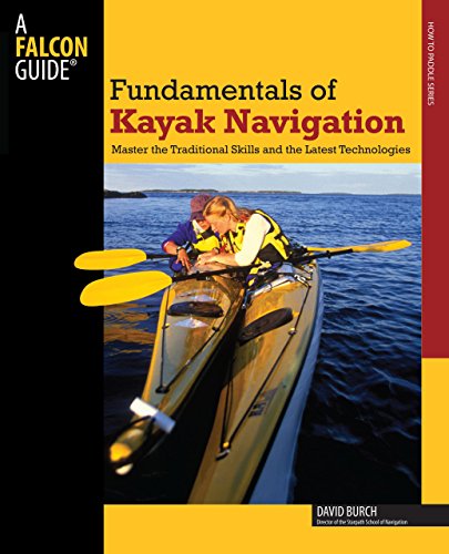 9780762738342: Fundamentals Of Kayak Navigation: Master the Traditional Skills and the Latest Technologies