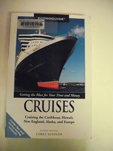 Econoguide Cruises: Cruising the Caribbean, Hawaii, New England, Alaska, and Europe with Coupons - Sandler, Corey